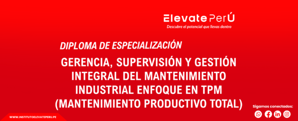 ESPECIALIZACIÓN EN GERENCIA, SUPERVISIÓN Y GESTIÓN INTEGRAL DEL MANTENIMIENTO INDUSTRIAL ENFOQUE EN TPM (MANTENIMIENTO PRODUCTIVO TOTAL)